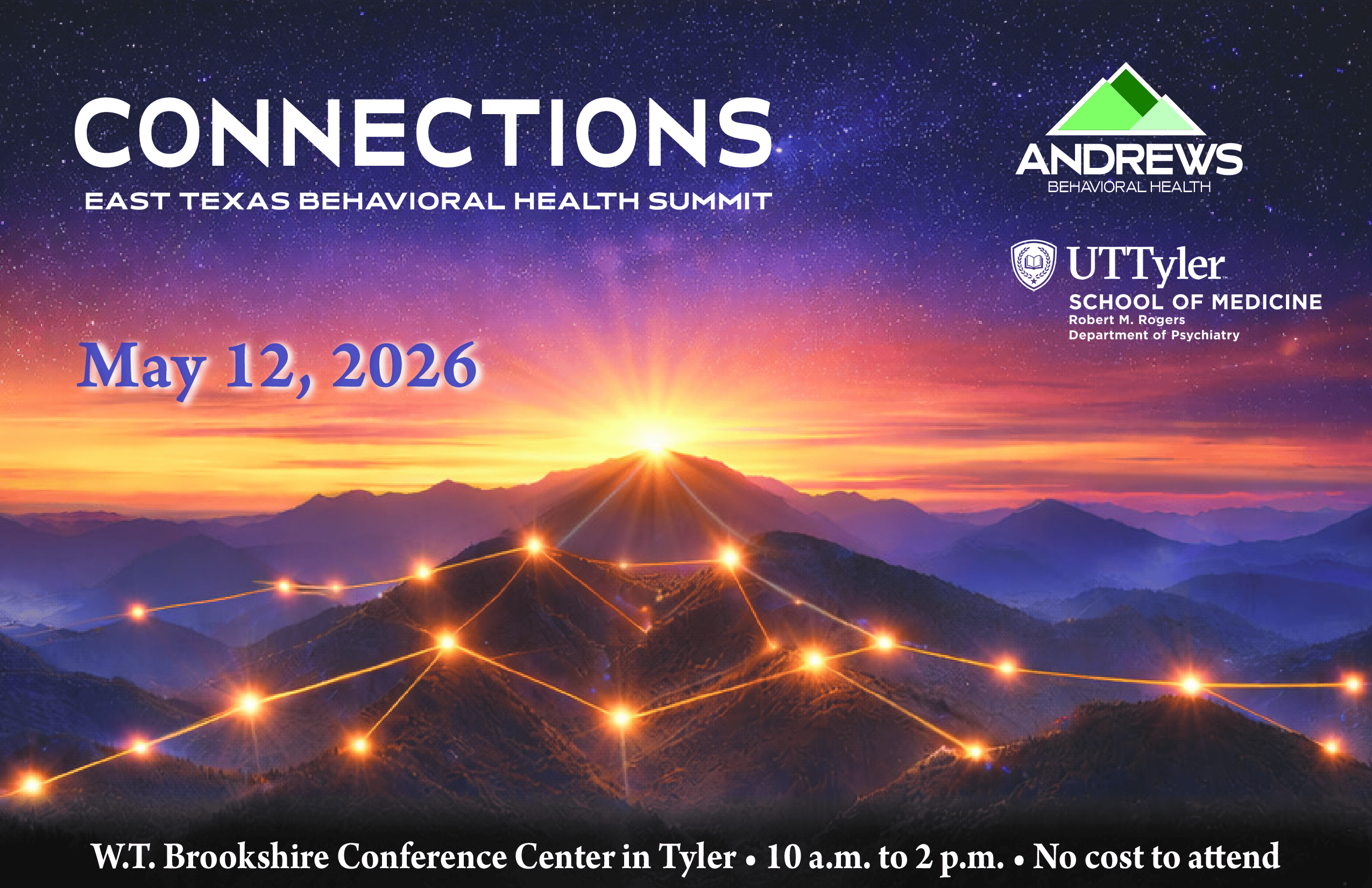 Connections: East Texas Behavioral Health Summit – May 12, 2026 at W.T. Brookshire Conference Center in Tyler, 10 a.m. to 2 p.m., no cost to attend. Hosted by Andrews Behavioral Health and UT Tyler School of Medicine.